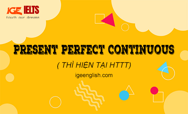 thì hiện tại hoàn thành tiếp diễn