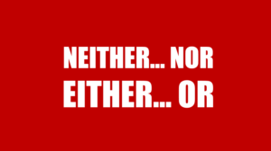 Cấu trúc “Neither nor” và “Either or” trong tiếng Anh