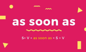 cấu trúc as soon as