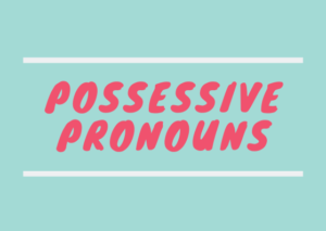 đại từ sở hữu possessive pronouns