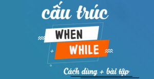 cấu trúc when while