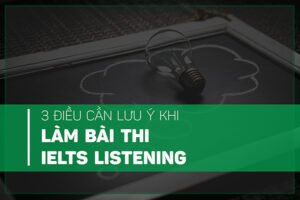 Những lưu ý tránh mất điểm trong IELTS Listening