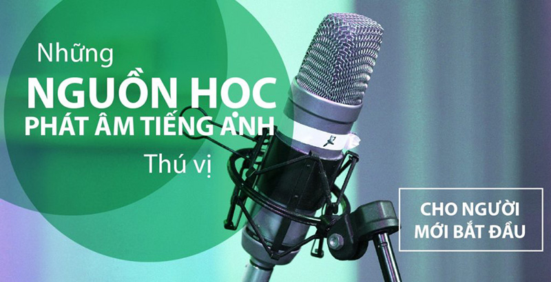 3 nguồn học phát âm hiệu quả