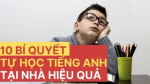 10 bí quyết tự học tiếng Anh tại nhà hiệu quả