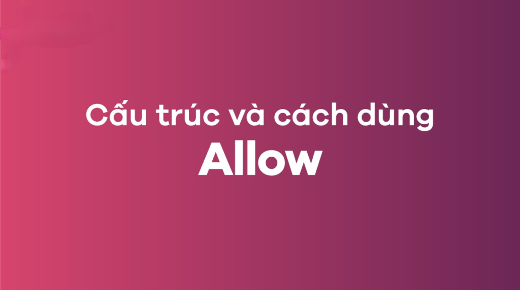 Cấu trúc Allow