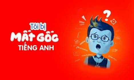 Cách Học Tiếng Anh Cho Người Mất Gốc